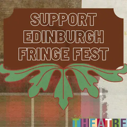 Support Edinburgh Fringe Fest